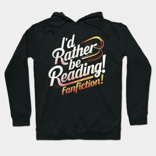 id rather be reading fanfiction Hoodie